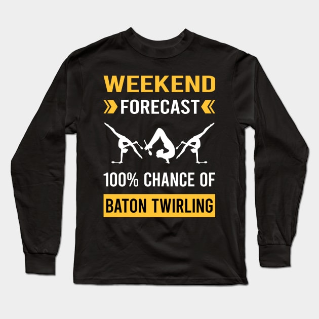 Weekend Forecast Baton Twirling Twirl Twirler Long Sleeve T-Shirt by Good Day